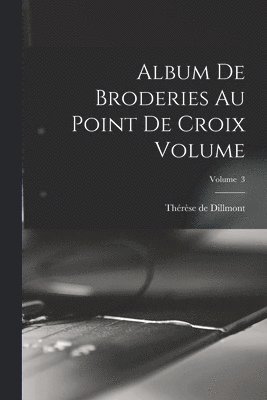 Album de broderies au point de croix Volume; Volume 3 1