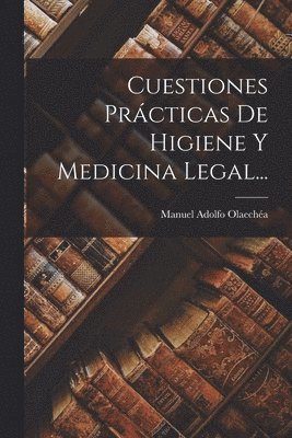 bokomslag Cuestiones Prácticas De Higiene Y Medicina Legal...