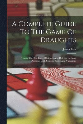 James Lees - Complete Guide To The Game Of Draughts, Häftad