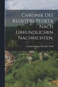 bokomslag Chronik des Klosters Pforta nach urkundlichen Nachrichten.