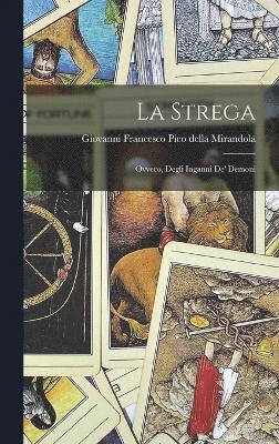 bokomslag La Strega; Ovvero, Degli Inganni de' Demoni