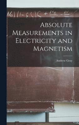 Absolute Measurements in Electricity and Magnetism 1
