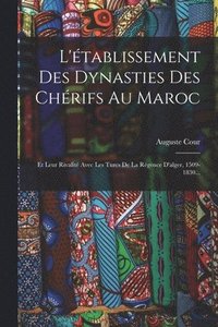 bokomslag L'tablissement Des Dynasties Des Chrifs Au Maroc