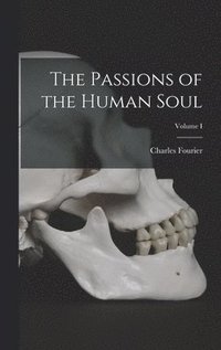 bokomslag The Passions of the Human Soul; Volume I