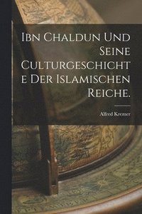 bokomslag Ibn Chaldun und seine Culturgeschichte der islamischen Reiche.