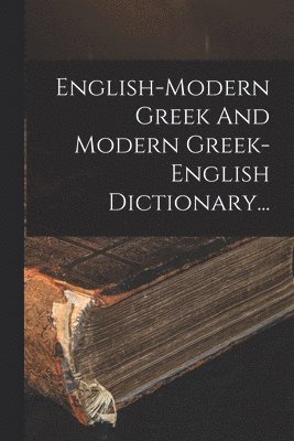 English-modern Greek And Modern Greek-english Dictionary... 1