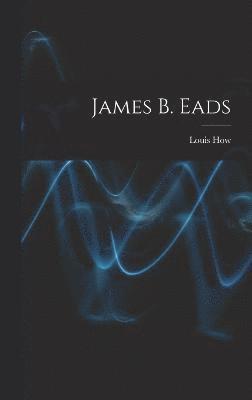 Louis How - James B. Eads, Inbunden