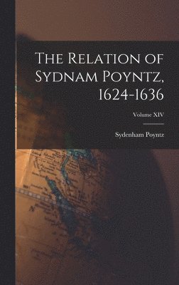 Sydenham Poyntz - Relation of Sydnam Poyntz, 1624-1636; Volume XIV, Inbunden