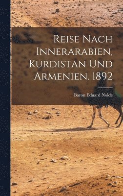 bokomslag Reise Nach Innerarabien, Kurdistan und Armenien. 1892