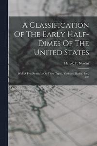 bokomslag A Classification Of The Early Half-dimes Of The United States