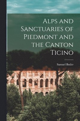 Alps and Sanctuaries of Piedmont and the Canton Ticino 1