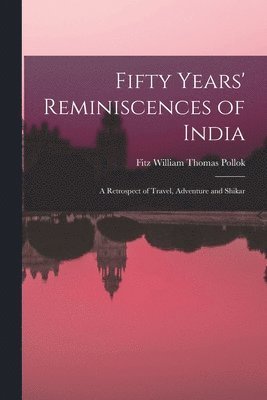 bokomslag Fifty Years' Reminiscences of India