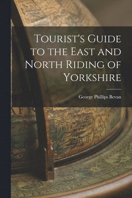 bokomslag Tourist's Guide to the East and North Riding of Yorkshire