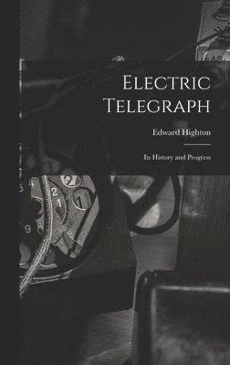 Edward Highton - Electric Telegraph, Inbunden