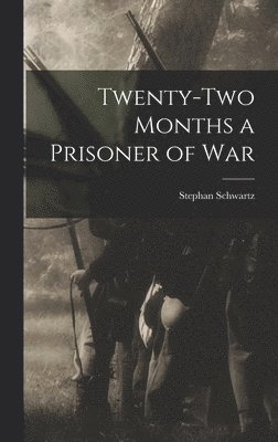 Twenty-two Months a Prisoner of War 1