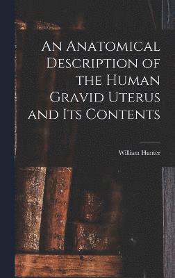 bokomslag Anatomical Description of the Human Gravid Uterus and Its Contents