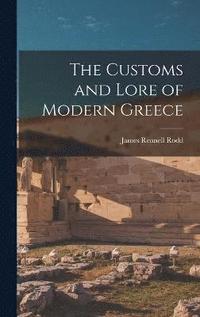 bokomslag The Customs and Lore of Modern Greece