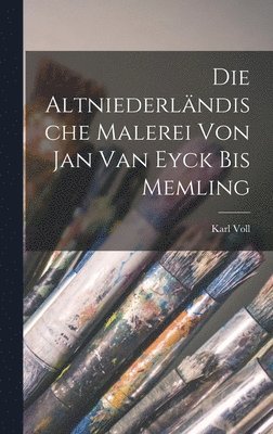 bokomslag Die Altniederlndische Malerei von Jan van Eyck bis Memling