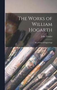 bokomslag The Works of William Hogarth
