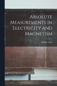 bokomslag Absolute Measurements in Electricity and Magnetism