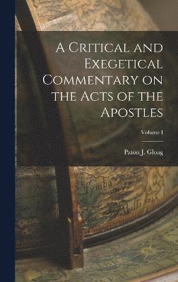 bokomslag A Critical and Exegetical Commentary on the Acts of the Apostles; Volume I