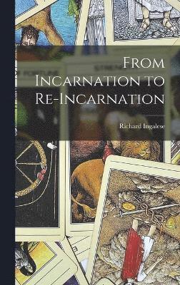 From Incarnation to Re-Incarnation 1