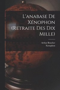 bokomslag L'anabase De Xnophon (retraite Des Dix Mille)
