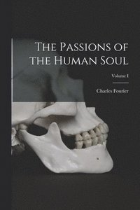 bokomslag The Passions of the Human Soul; Volume I