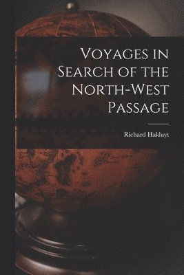 Voyages in Search of the North-West Passage