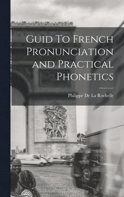 Guid To French Pronunciation and Practical Phonetics 1