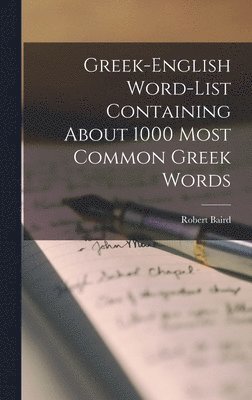 Robert Baird - Greek-English Word-list Containing About 1000 Most Common Greek Words, Inbunden
