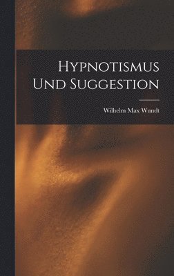 bokomslag Hypnotismus und Suggestion