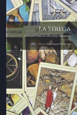 bokomslag La Strega; Ovvero, Degli Inganni de' Demoni