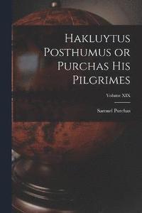 bokomslag Hakluytus Posthumus or Purchas His Pilgrimes; Volume XIX