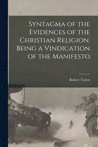 bokomslag Syntagma of the Evidences of the Christian Religion. Being a Vindication of the Manifesto