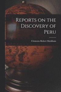 bokomslag Reports on the Discovery of Peru