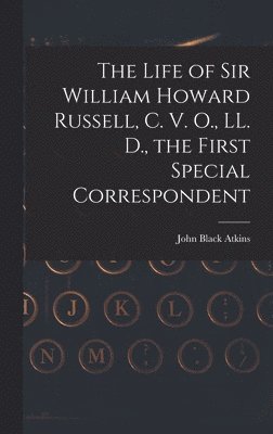 bokomslag Life of Sir William Howard Russell, C. V. O., LL. D., the First Special Correspondent