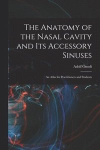 bokomslag The Anatomy of the Nasal Cavity and Its Accessory Sinuses