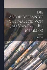 bokomslag Die Altniederlndische Malerei von Jan van Eyck bis Memling