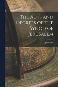 bokomslag The Acts and Decrees of the Synod of Jerusalem