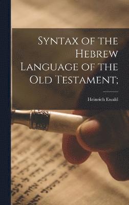 Syntax of the Hebrew Language of the Old Testament; 1