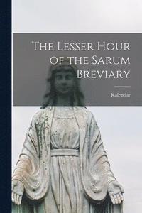 bokomslag The Lesser Hour of the Sarum Breviary