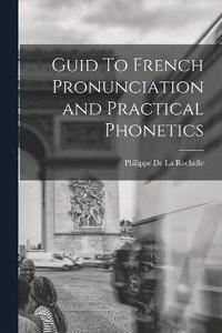 bokomslag Guid To French Pronunciation and Practical Phonetics