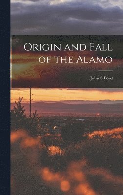 Origin and Fall of the Alamo 1