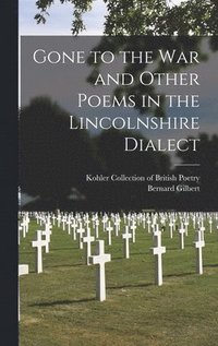 bokomslag Gone to the War and Other Poems in the Lincolnshire Dialect