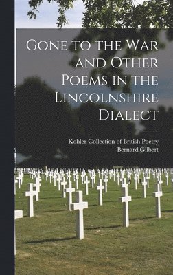 Gone to the War and Other Poems in the Lincolnshire Dialect 1
