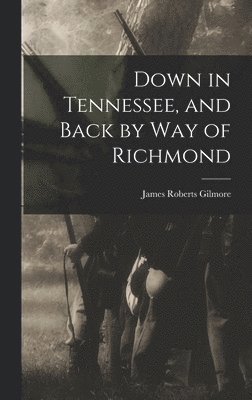 Down in Tennessee, and Back by Way of Richmond