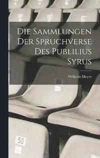 bokomslag Die Sammlungen Der Spruchverse Des Publilius Syrus