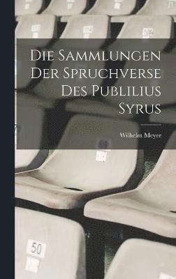 Die Sammlungen Der Spruchverse Des Publilius Syrus 1