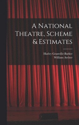 William Archer, Harley Granville-Barker - National Theatre, Scheme & Estimates, Inbunden
